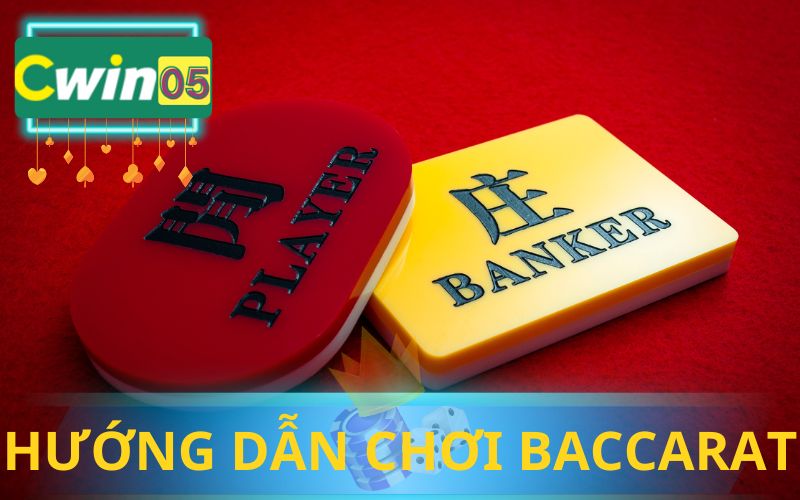 CÁCH CHƠI BACCARAT TRỰC TUYẾN TẠI CWIN05