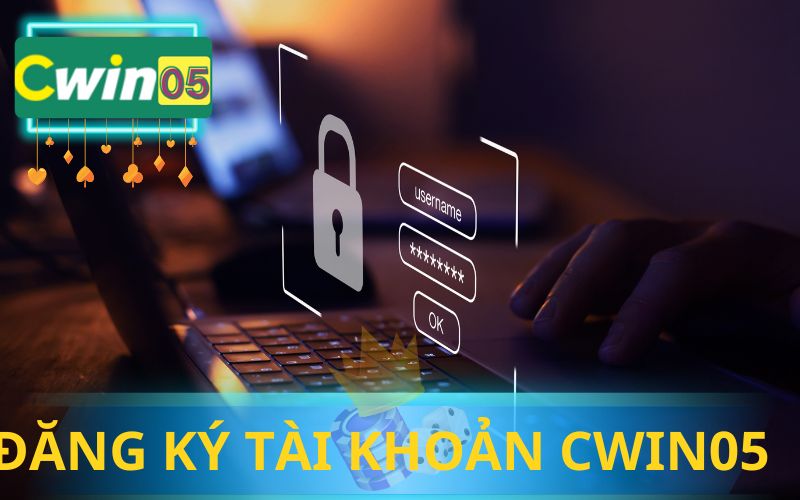 ĐĂNG KÝ TÀI KHOẢN CWIN05