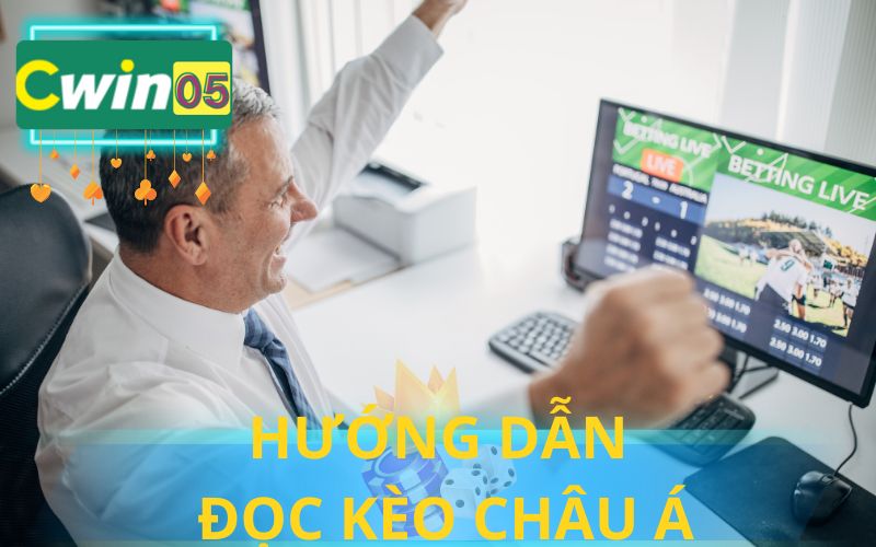 HƯỚNG DẪN ĐỌC KÈO CHÂU Á TẠI CWIN05