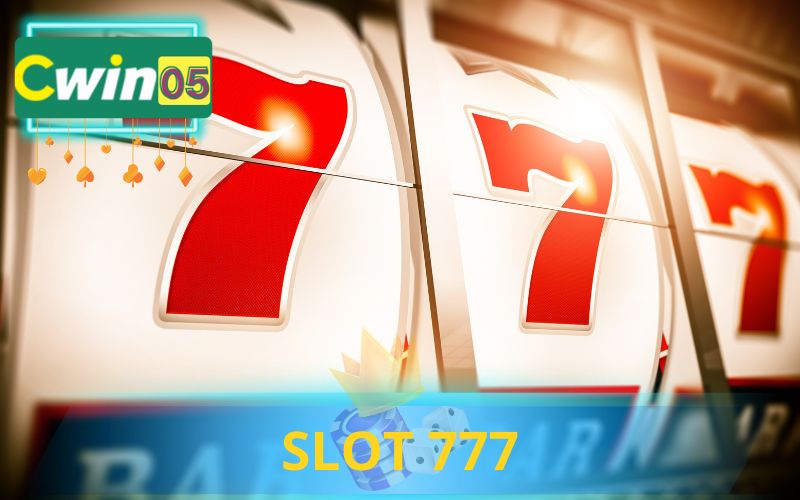 CÁCH CHƠI SLOT 777 TẠI CWIN05 CASINO