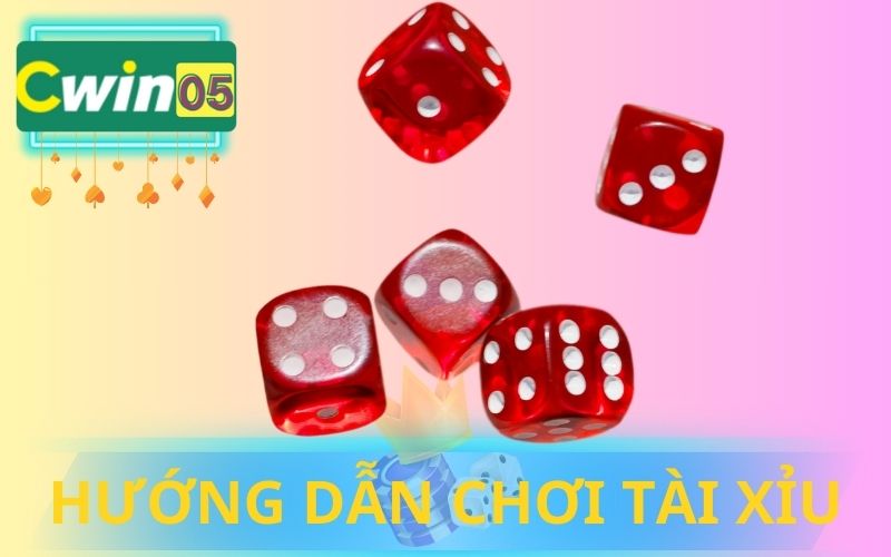 TÀI XỈU LÀ GÌ? HƯỚNG DẪN CHƠI TÀI XỈU TẠI CWIN05